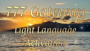 - 777 Gateway Light Language Activation -